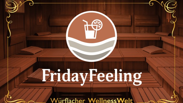 Freitag, © DESIGN S (design-s.at) Sauna mit FridayFeeling-Logo und Text Würflacher WellnessWelt.