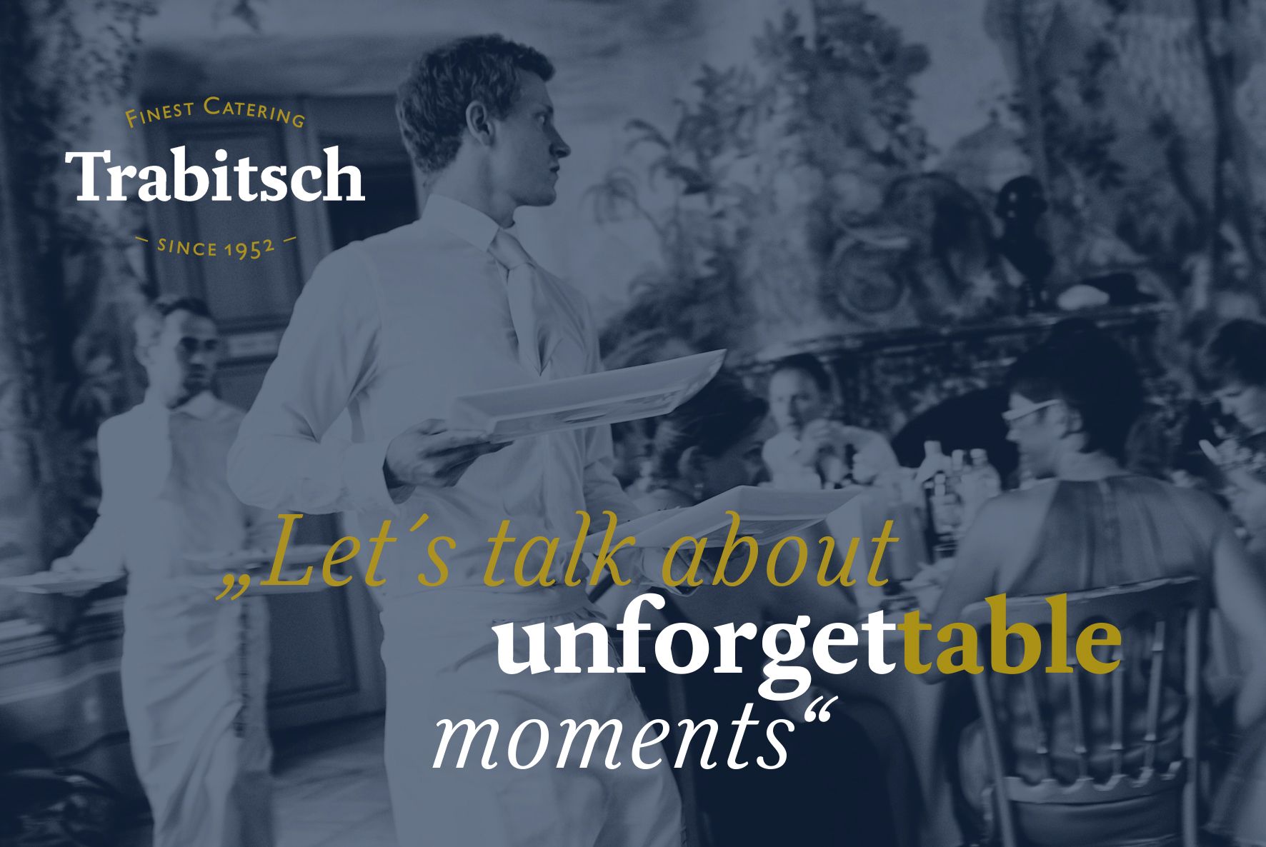 Ein Kellner serviert bei einer eleganten Veranstaltung. Text: "Let's talk about unforgettable moments". Trabitsch Catering Logo oben links.