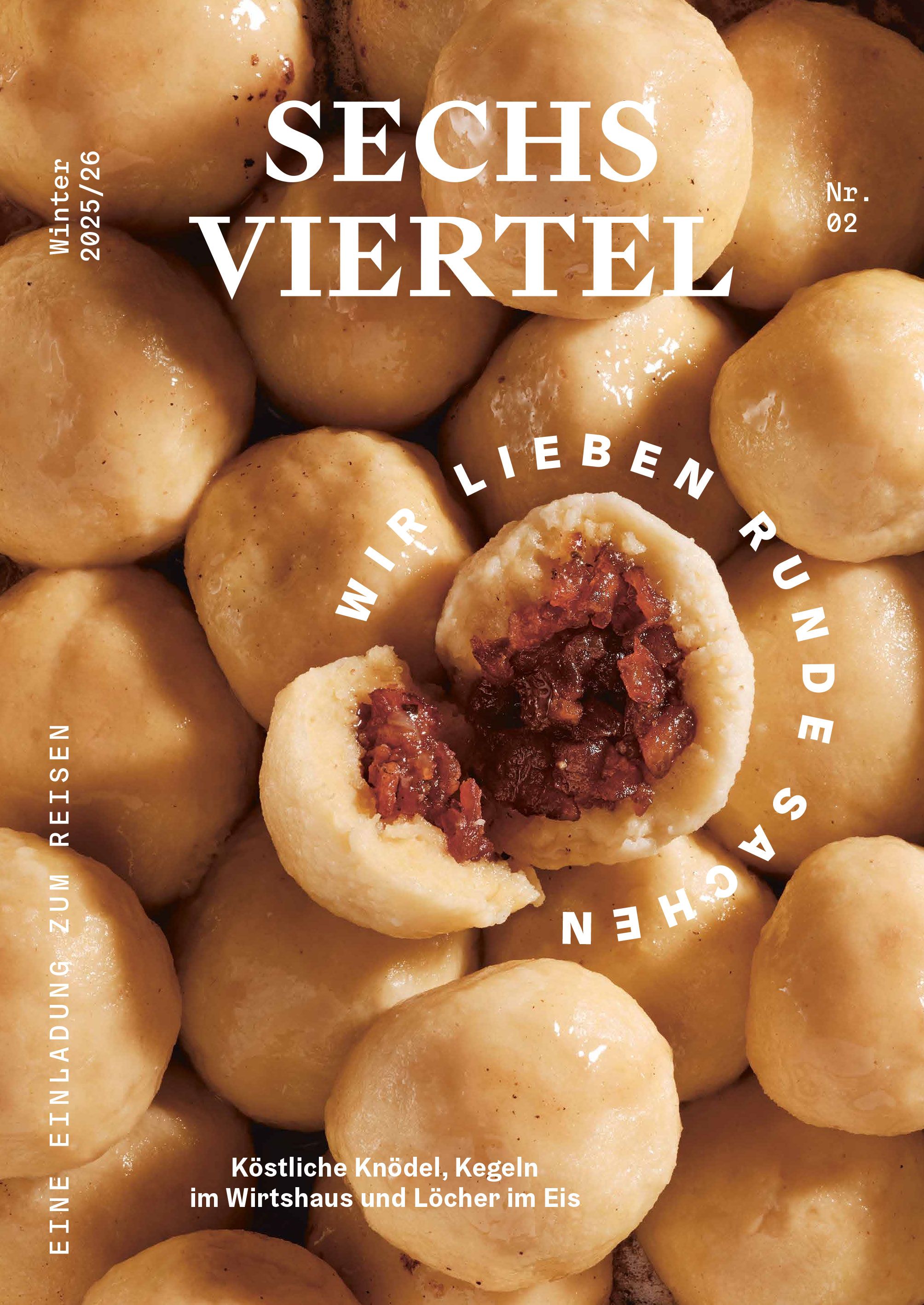 Cover des "SECHS VIERTEL Magazin" Ausgabe 02. Abgebildet sind ganz viele Knödel. Ein Knödel ist in der Mitte geteilt und man sieht die Grammel-Füllung.. 